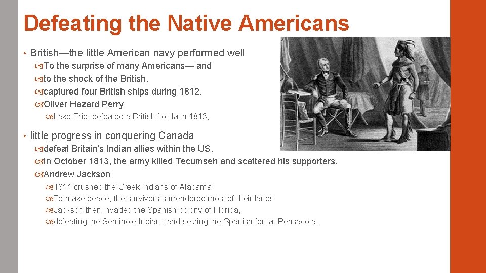 Defeating the Native Americans • British—the little American navy performed well To the surprise