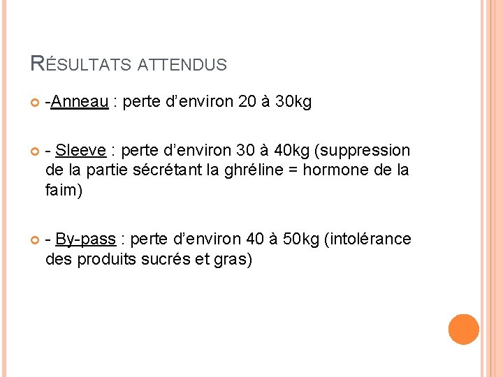 RÉSULTATS ATTENDUS -Anneau : perte d’environ 20 à 30 kg - Sleeve : perte