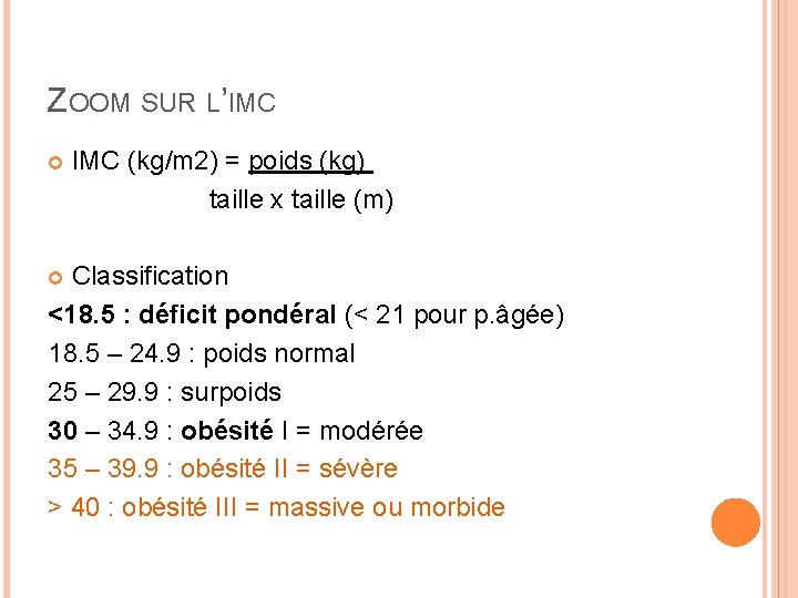 ZOOM SUR L’IMC (kg/m 2) = poids (kg) taille x taille (m) Classification <18.
