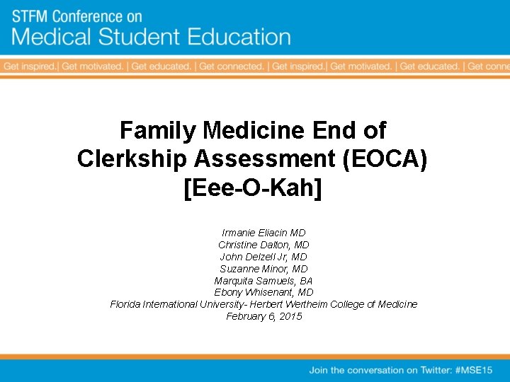 Family Medicine End of Clerkship Assessment (EOCA) [Eee-O-Kah] Irmanie Eliacin MD Christine Dalton, MD