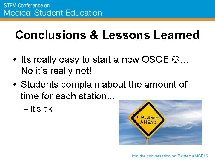 Conclusions & Lessons Learned • Its really easy to start a new OSCE …
