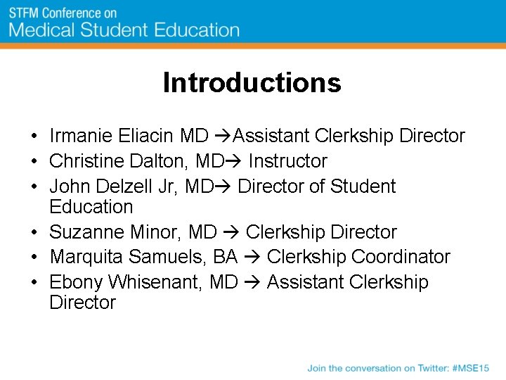 Introductions • Irmanie Eliacin MD Assistant Clerkship Director • Christine Dalton, MD Instructor •