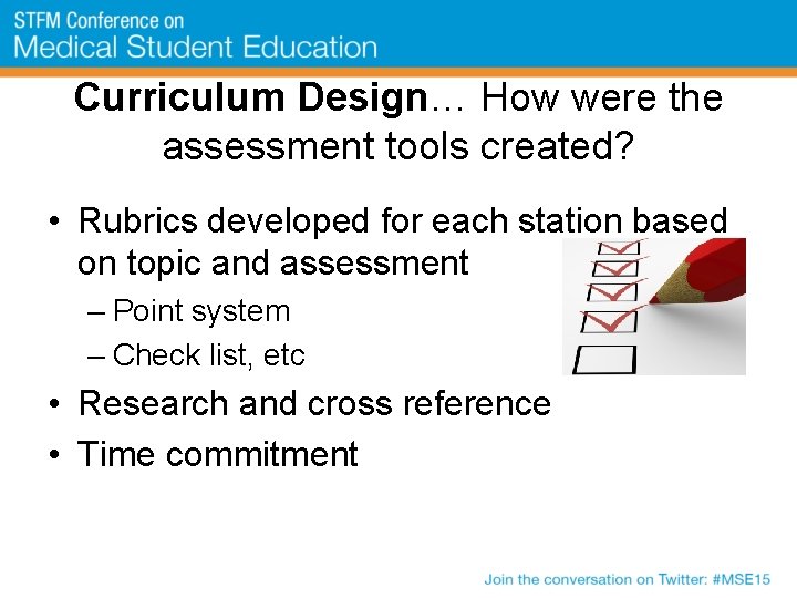 Curriculum Design… How were the assessment tools created? • Rubrics developed for each station