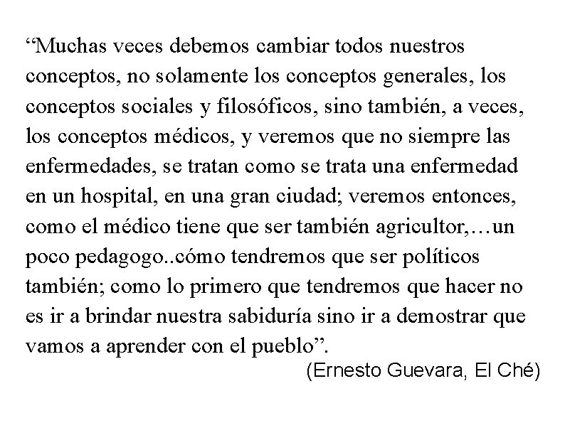 “Muchas veces debemos cambiar todos nuestros conceptos, no solamente los conceptos generales, los conceptos