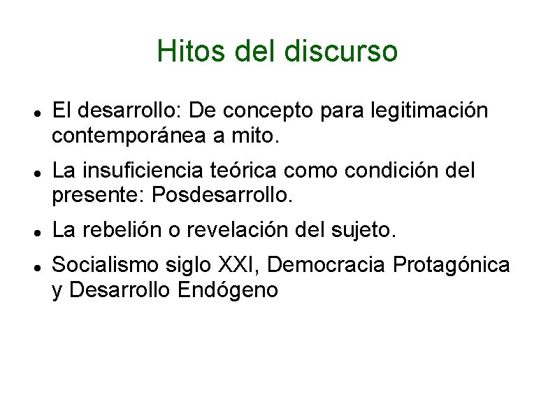 Hitos del discurso El desarrollo: De concepto para legitimación contemporánea a mito. La insuficiencia