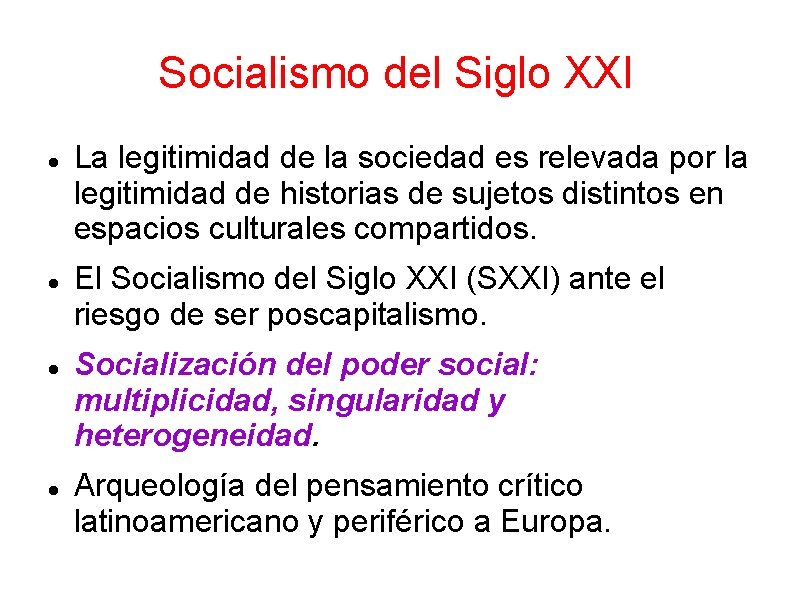 Socialismo del Siglo XXI La legitimidad de la sociedad es relevada por la legitimidad