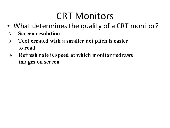 CRT Monitors • What determines the quality of a CRT monitor? Ø Ø Ø
