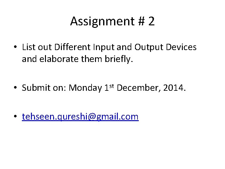 Assignment # 2 • List out Different Input and Output Devices and elaborate them