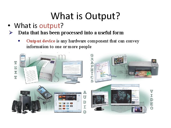 What is Output? • What is output? Ø Data that has been processed into