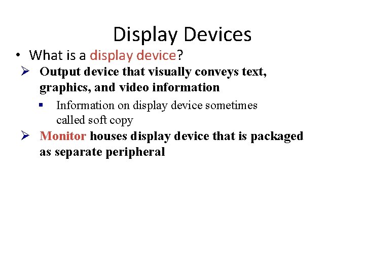 Display Devices • What is a display device? Ø Output device that visually conveys