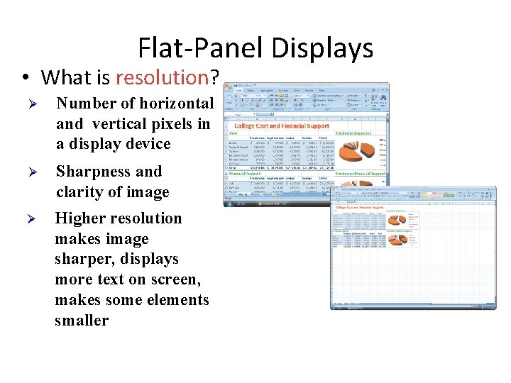 Flat-Panel Displays • What is resolution? Ø Number of horizontal and vertical pixels in