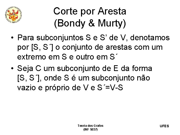 Corte por Aresta (Bondy & Murty) • Para subconjuntos S e S’ de V,