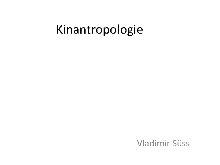 Kinantropologie Vladimír Süss 