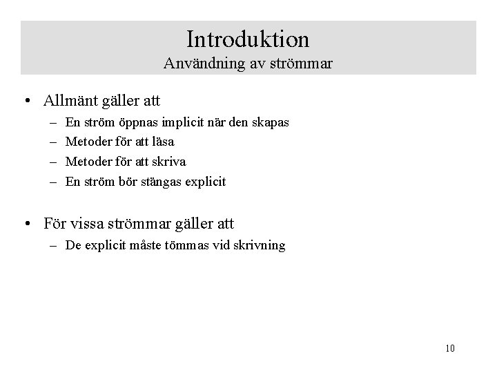 Introduktion Användning av strömmar • Allmänt gäller att – – En ström öppnas implicit