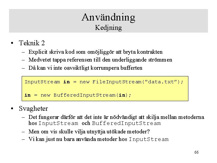 Användning Kedjning • Teknik 2 – Explicit skriva kod som omöjliggör att bryta kontrakten