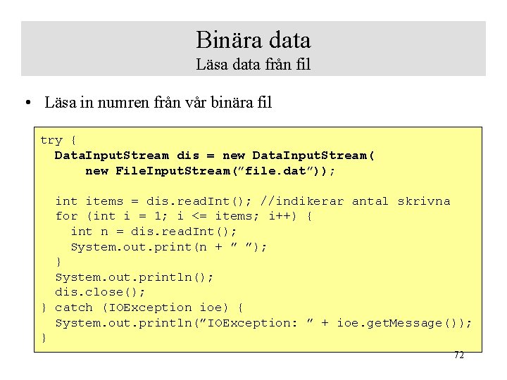 Binära data Läsa data från fil • Läsa in numren från vår binära fil