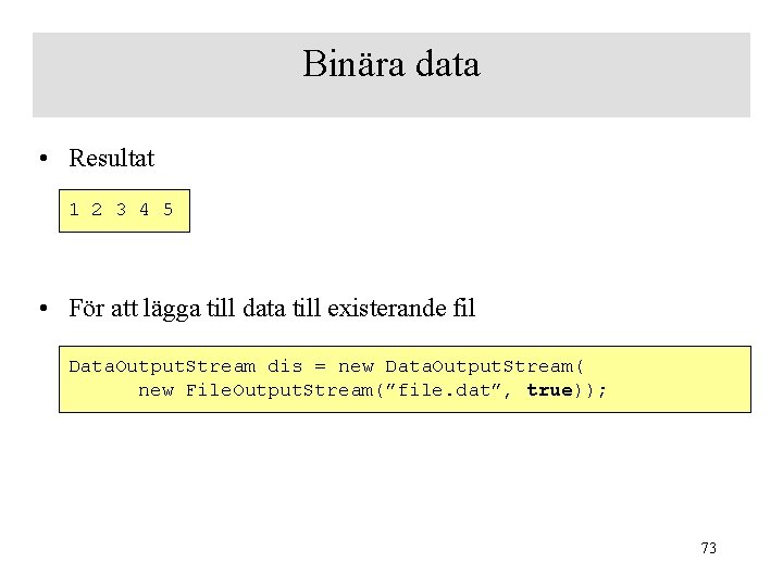 Binära data • Resultat 1 2 3 4 5 • För att lägga till