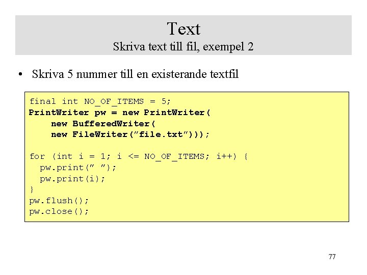 Text Skriva text till fil, exempel 2 • Skriva 5 nummer till en existerande