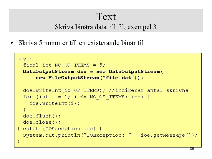 Text Skriva binära data till fil, exempel 3 • Skriva 5 nummer till en