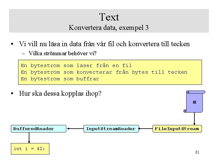 Text Konvertera data, exempel 3 • Vi vill nu läsa in data från vår