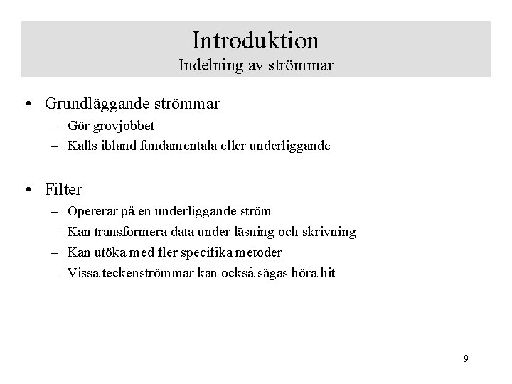 Introduktion Indelning av strömmar • Grundläggande strömmar – Gör grovjobbet – Kalls ibland fundamentala