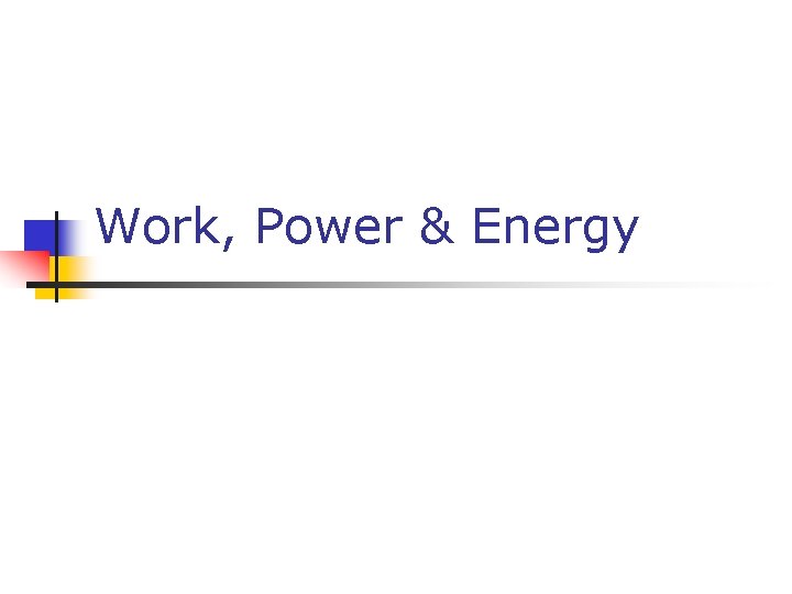 Work, Power & Energy 