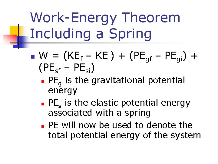 Work-Energy Theorem Including a Spring n W = (KEf – KEi) + (PEgf –
