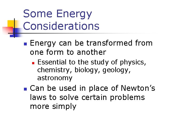 Some Energy Considerations n Energy can be transformed from one form to another n