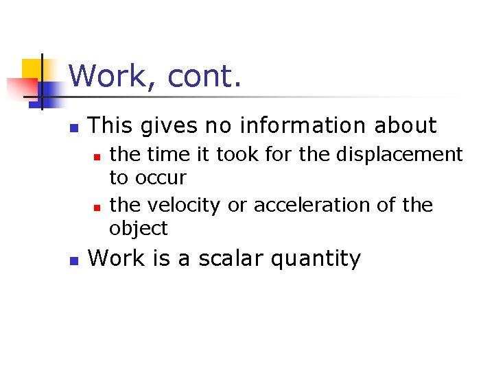 Work, cont. n This gives no information about n n n the time it