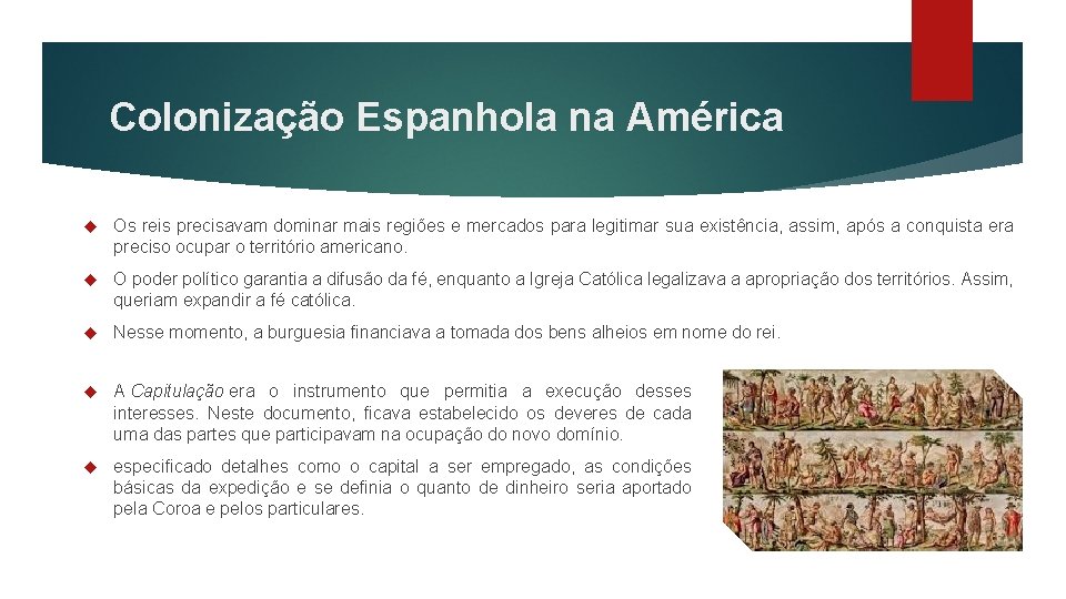 Colonização Espanhola na América Os reis precisavam dominar mais regiões e mercados para legitimar