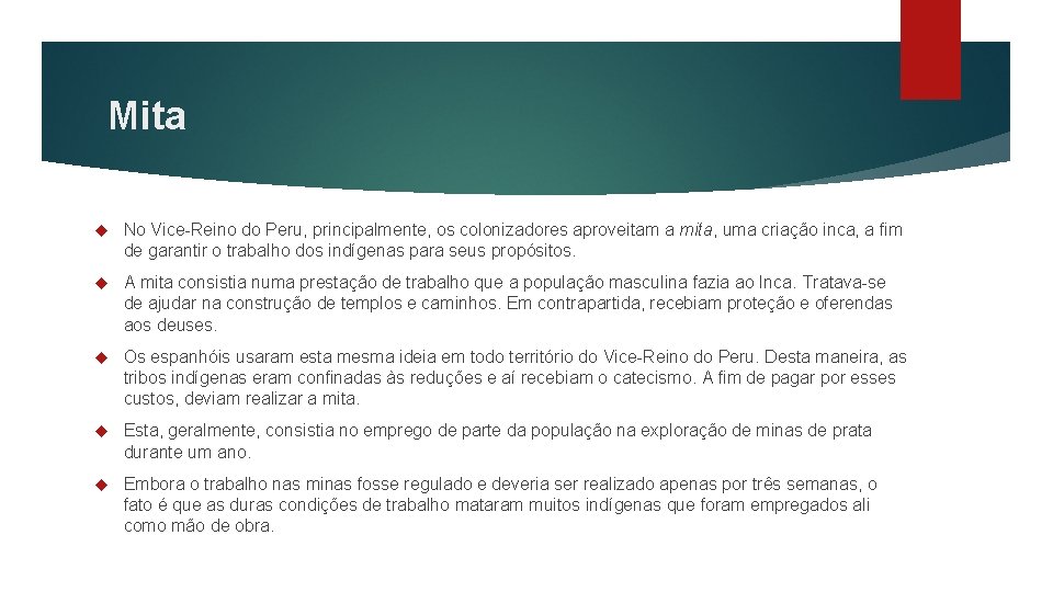 Mita No Vice-Reino do Peru, principalmente, os colonizadores aproveitam a mita, uma criação inca,