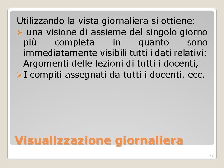 Utilizzando la vista giornaliera si ottiene: Ø una visione di assieme del singolo giorno