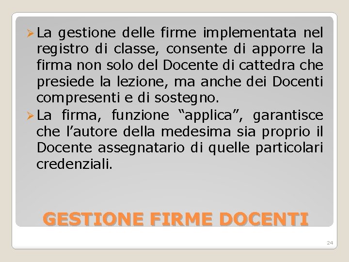 Ø La gestione delle firme implementata nel registro di classe, consente di apporre la