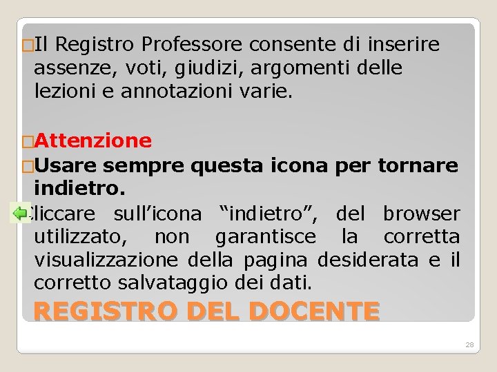 �Il Registro Professore consente di inserire assenze, voti, giudizi, argomenti delle lezioni e annotazioni