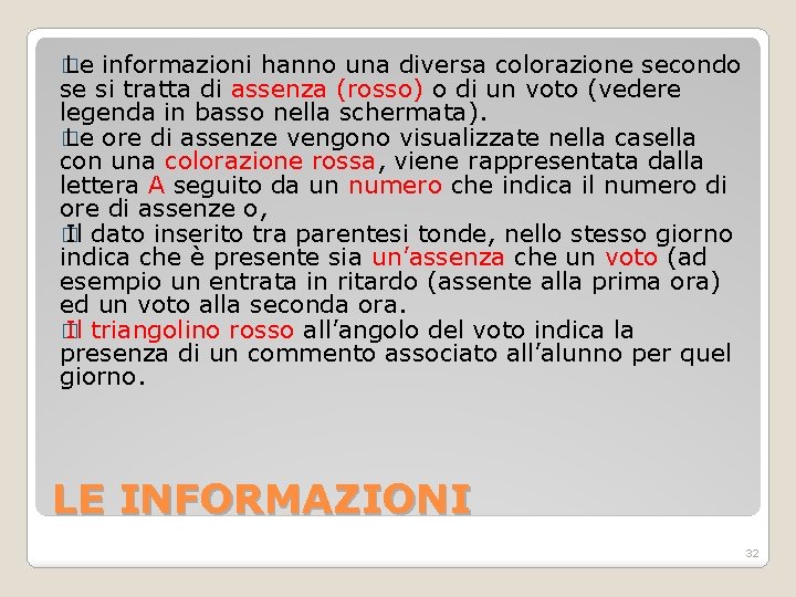 � Le informazioni hanno una diversa colorazione secondo se si tratta di assenza (rosso)