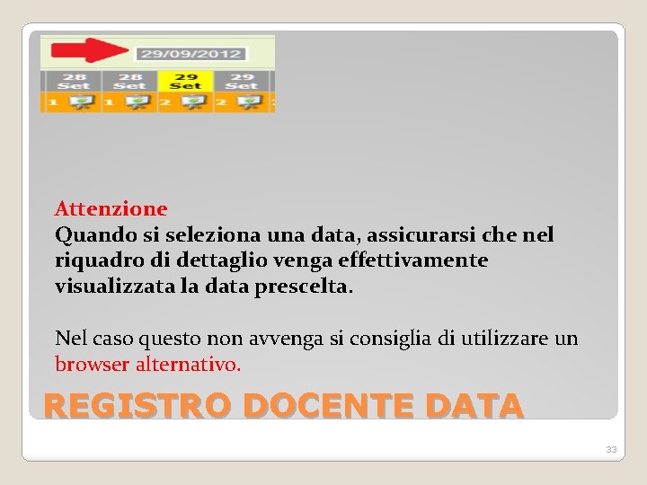 Attenzione Quando si seleziona una data, assicurarsi che nel riquadro di dettaglio venga effettivamente