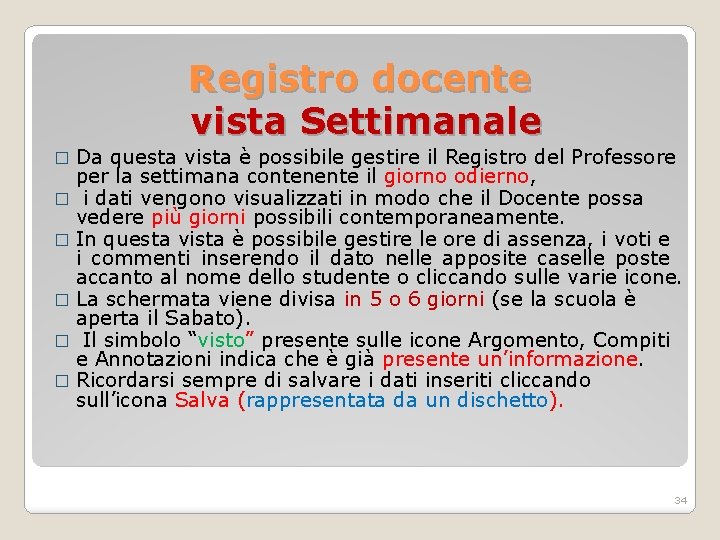 Registro docente vista Settimanale Da questa vista è possibile gestire il Registro del Professore