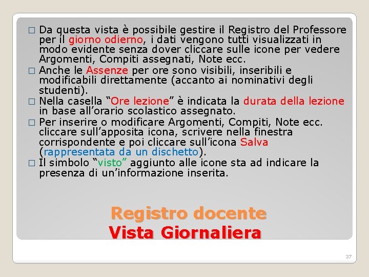 Da questa vista è possibile gestire il Registro del Professore per il giorno odierno,