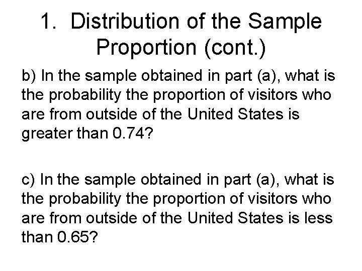 1. Distribution of the Sample Proportion (cont. ) b) In the sample obtained in