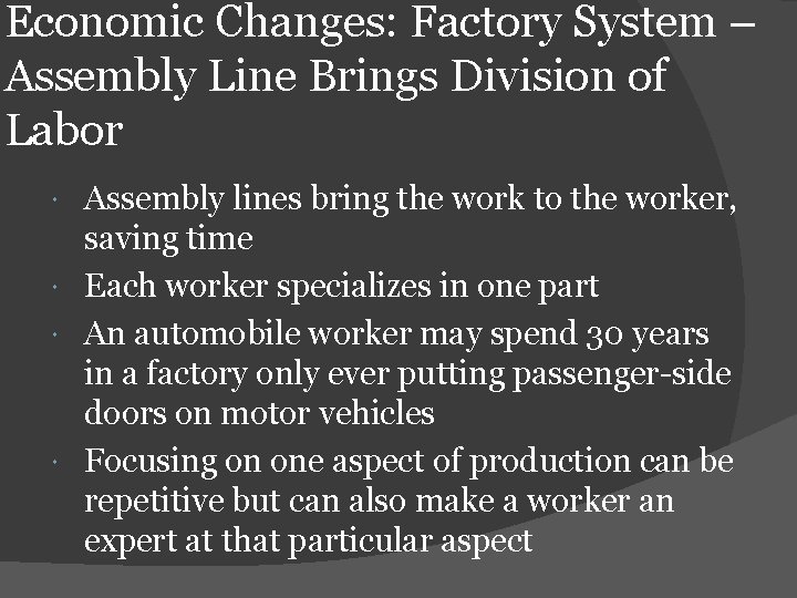 Economic Changes: Factory System – Assembly Line Brings Division of Labor Assembly lines bring