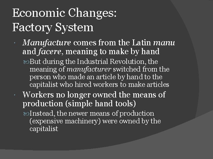 Economic Changes: Factory System Manufacture comes from the Latin manu and facere, meaning to