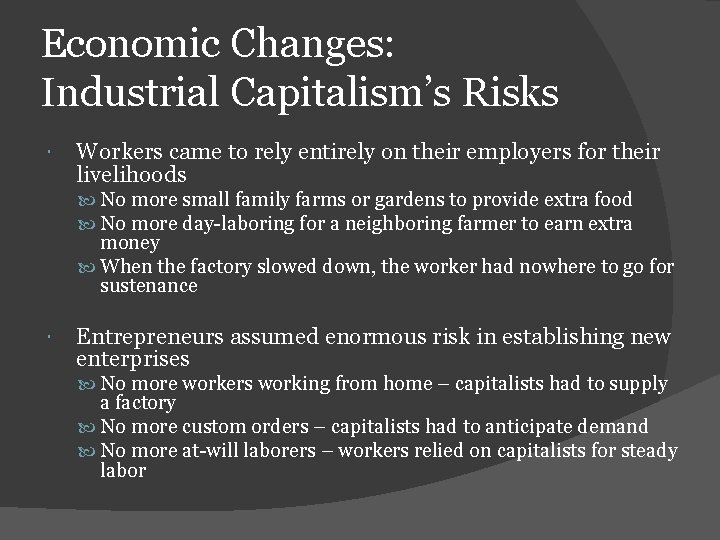 Economic Changes: Industrial Capitalism’s Risks Workers came to rely entirely on their employers for
