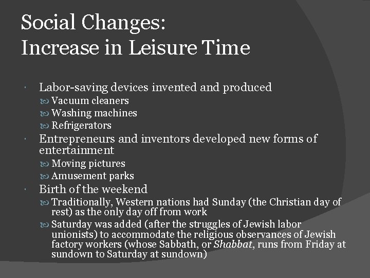 Social Changes: Increase in Leisure Time Labor-saving devices invented and produced Vacuum cleaners Washing