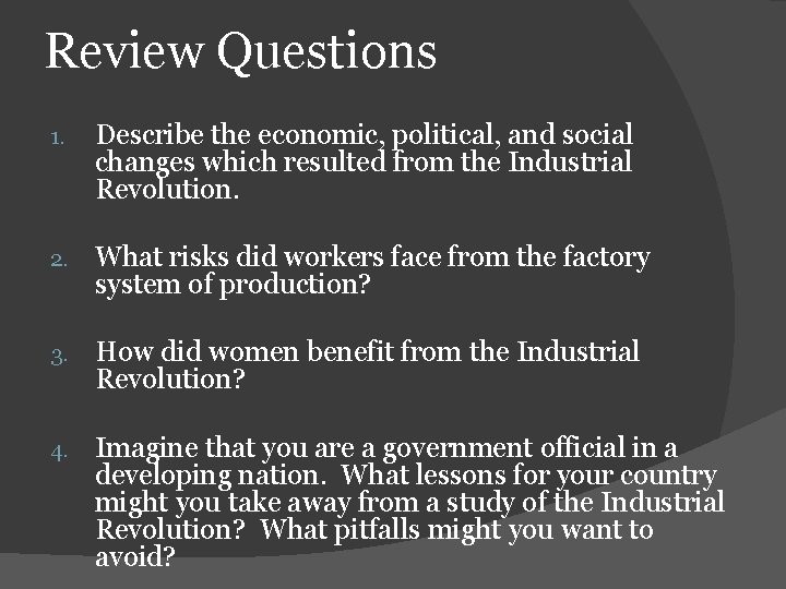 Review Questions 1. Describe the economic, political, and social changes which resulted from the