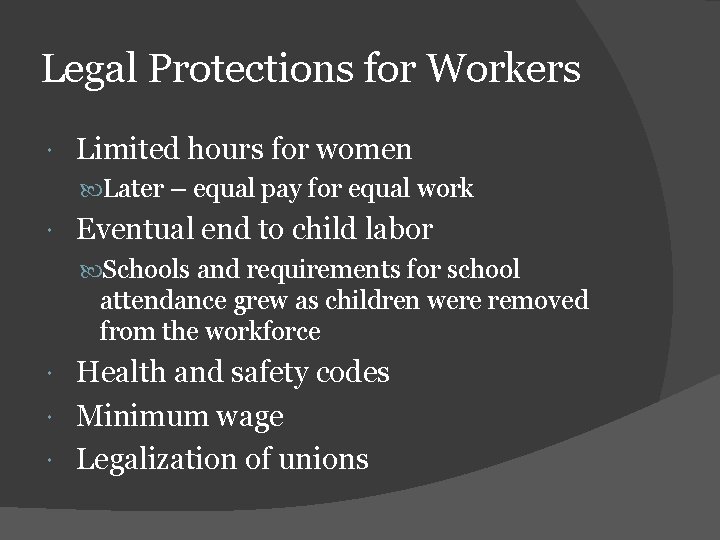 Legal Protections for Workers Limited hours for women Later – equal pay for equal