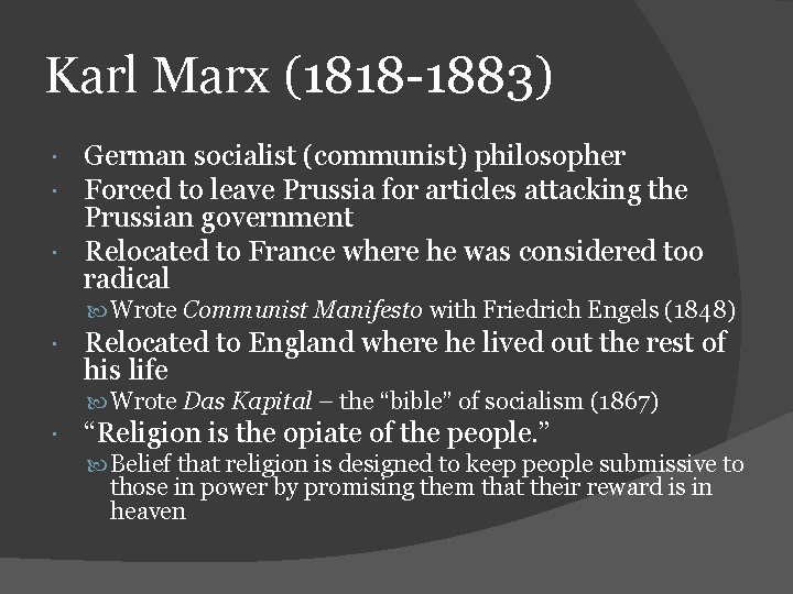 Karl Marx (1818 -1883) German socialist (communist) philosopher Forced to leave Prussia for articles