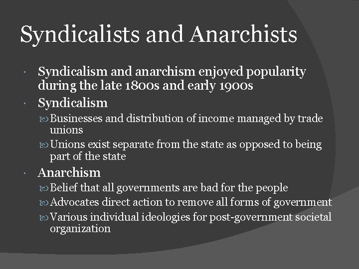 Syndicalists and Anarchists Syndicalism and anarchism enjoyed popularity during the late 1800 s and