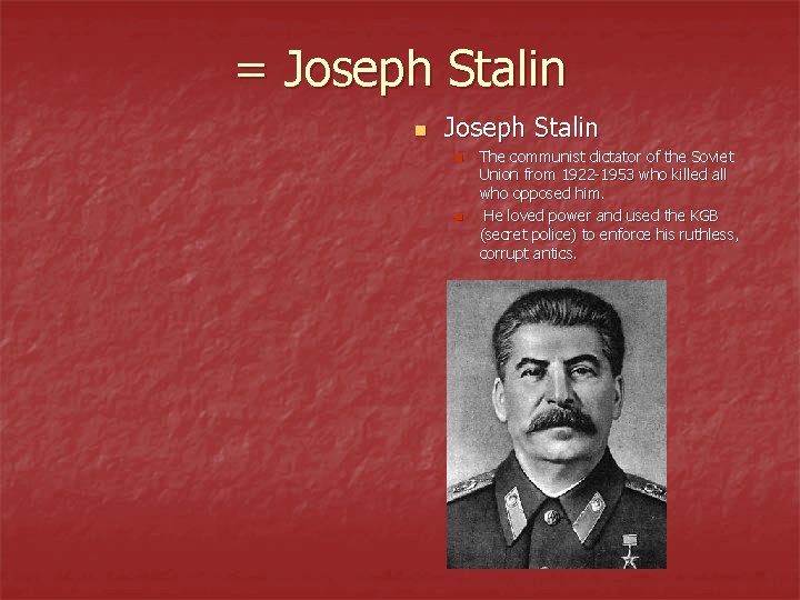 = Joseph Stalin n n The communist dictator of the Soviet Union from 1922 = Joseph Stalin n n The communist dictator of the Soviet Union from 1922