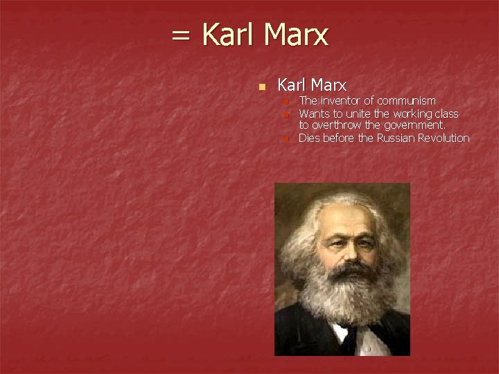 = Karl Marx n n n The inventor of communism Wants to unite the = Karl Marx n n n The inventor of communism Wants to unite the