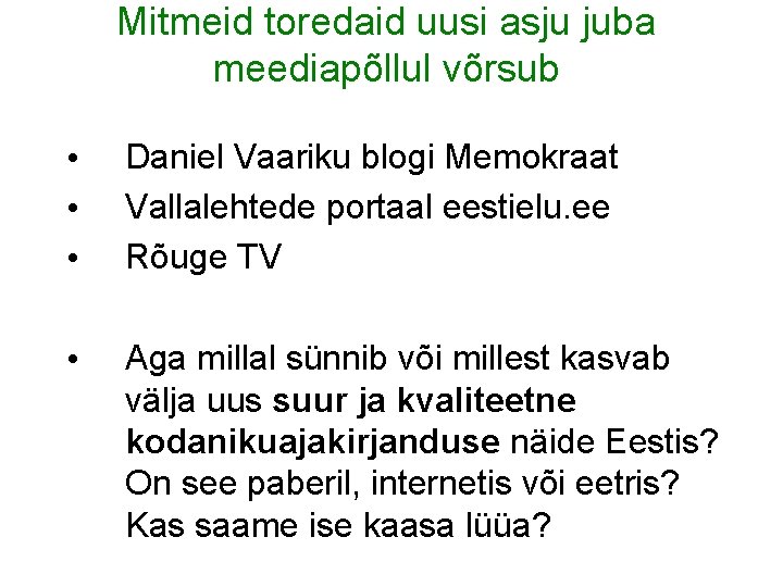 Mitmeid toredaid uusi asju juba meediapõllul võrsub • • • Daniel Vaariku blogi Memokraat